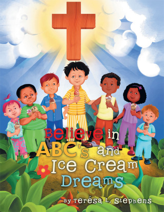 Imagen de portada: Believe in Abc’S and Ice Cream Dreams 9781512738964