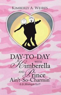 表紙画像: Day-To-Day with Kimberella and Prince Ain't-So-Charmin' 9781512740301