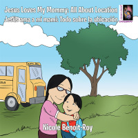 Imagen de portada: Jesus Loves My Mommy: All About Location Jesús Ama a Mi Mami: Todo Sobre La Ubicación 9781512741261