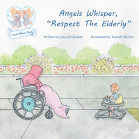 Cover image: Angels Whisper, "Respect the Elderly" 9781512744316