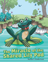 Imagen de portada: The Miracle of the Shared Lily Pad 9781512744484