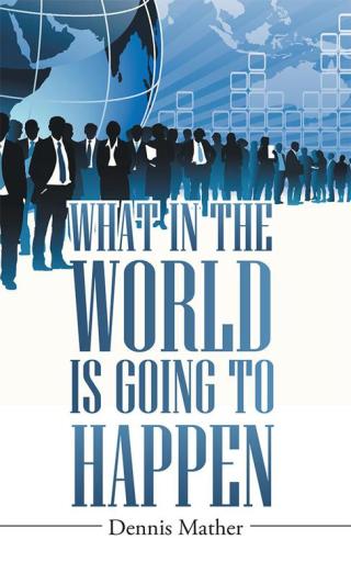 Cover image: What in the World Is Going to Happen 9781512745580