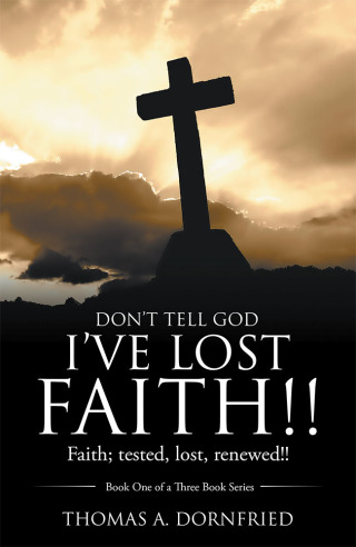 Imagen de portada: Don’t Tell God I’Ve Lost Faith!! 9781973686279
