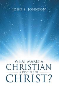 Imagen de portada: What Makes a Christian a Disciple of Christ? 9781512747829