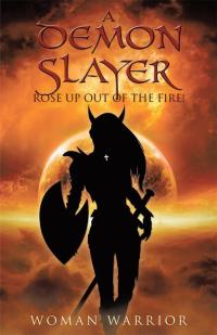 Cover image: A Demon Slayer Rose up out of the Fire! 9781512749137