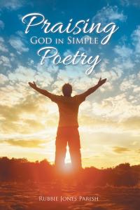 Cover image: Praising God in Simple Poetry 9781512749311