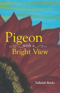 Omslagafbeelding: Pigeon with a Bright View 9781512749946
