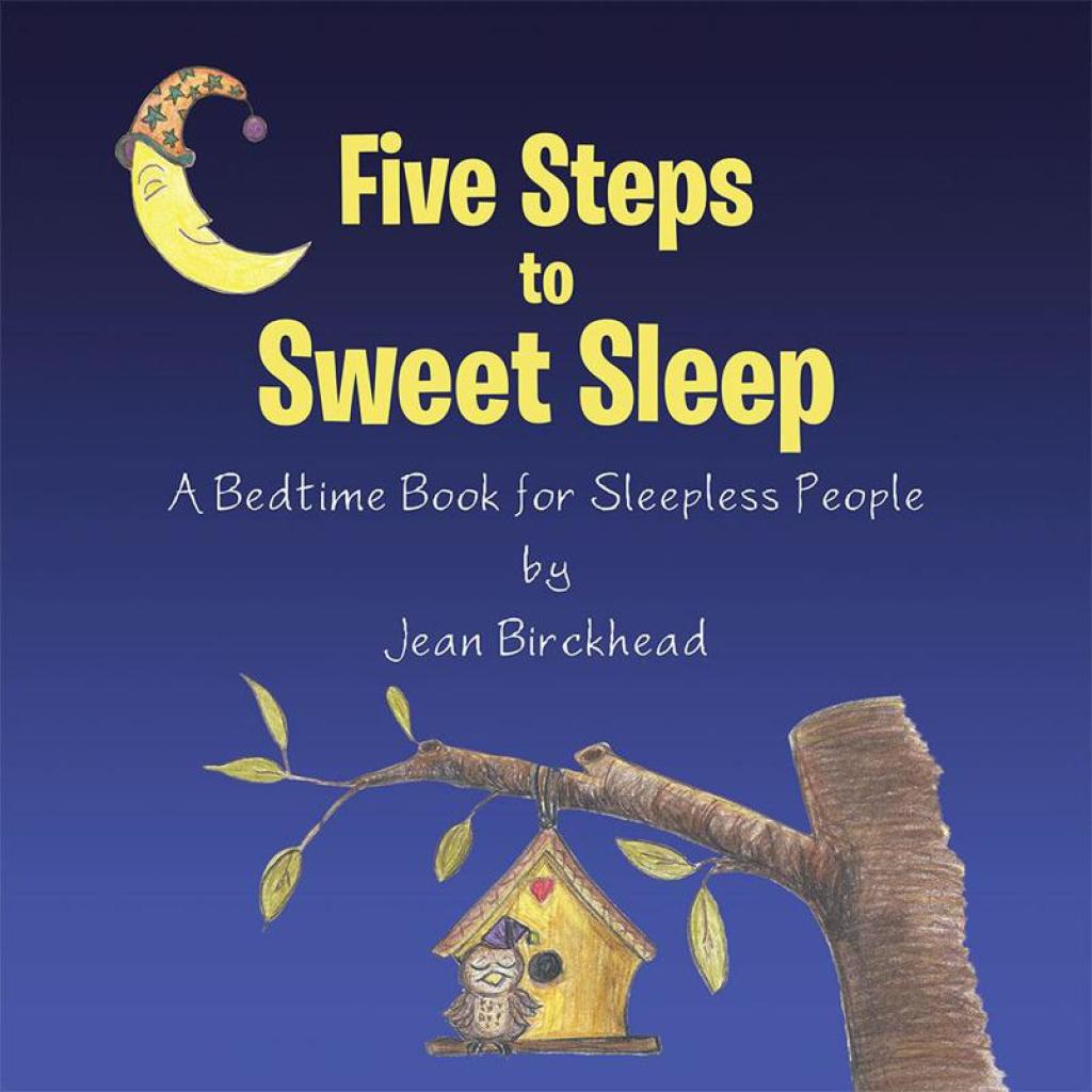 Five Steps to Sweet Sleep A Bedtime Book for Sleepless People