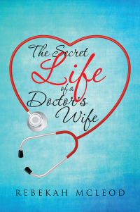 Imagen de portada: The Secret Life of a Doctor’S Wife 9781512752137