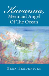 Cover image: Kavanna, Mermaid Angel of the Ocean 9781512753332