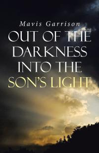 Cover image: Out of the Darkness into the Son's Light 9781512753875