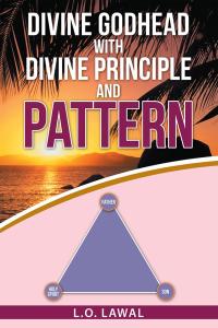 Imagen de portada: Divine Godhead with Divine Principle and Pattern 9781512755374