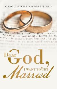 Cover image: Dear God, I Want to Get Married 9781512755817