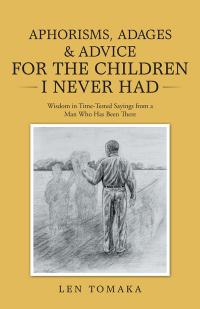 Cover image: Aphorisms, Adages & Advice for the Children I Never Had 9781512756098