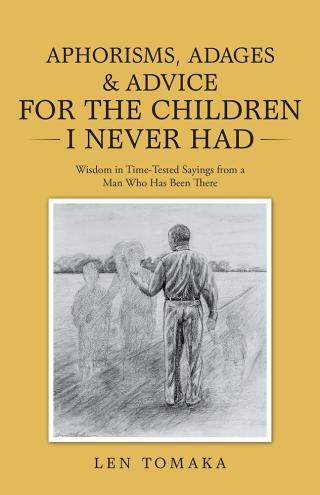 Imagen de portada: Aphorisms, Adages & Advice for the Children I Never Had 9781512756098