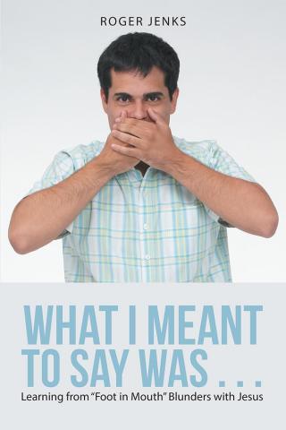 Cover image: What I Meant to Say Was . . . 9781512756340