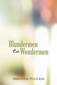 表紙画像: Blundermen to Wondermen 9781512758979