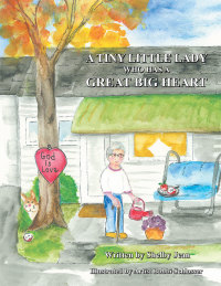 Cover image: A Tiny Little Lady Who Has a Great Big Heart 9781512759686