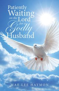Imagen de portada: Patiently Waiting on the Lord for a Godly Husband 9781512763966