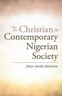 Cover image: The Christian in Contemporary Nigerian Society 9781512764697