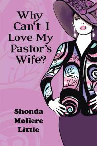 Imagen de portada: Why Can’T I Love My Pastor’S Wife? 9781512766547