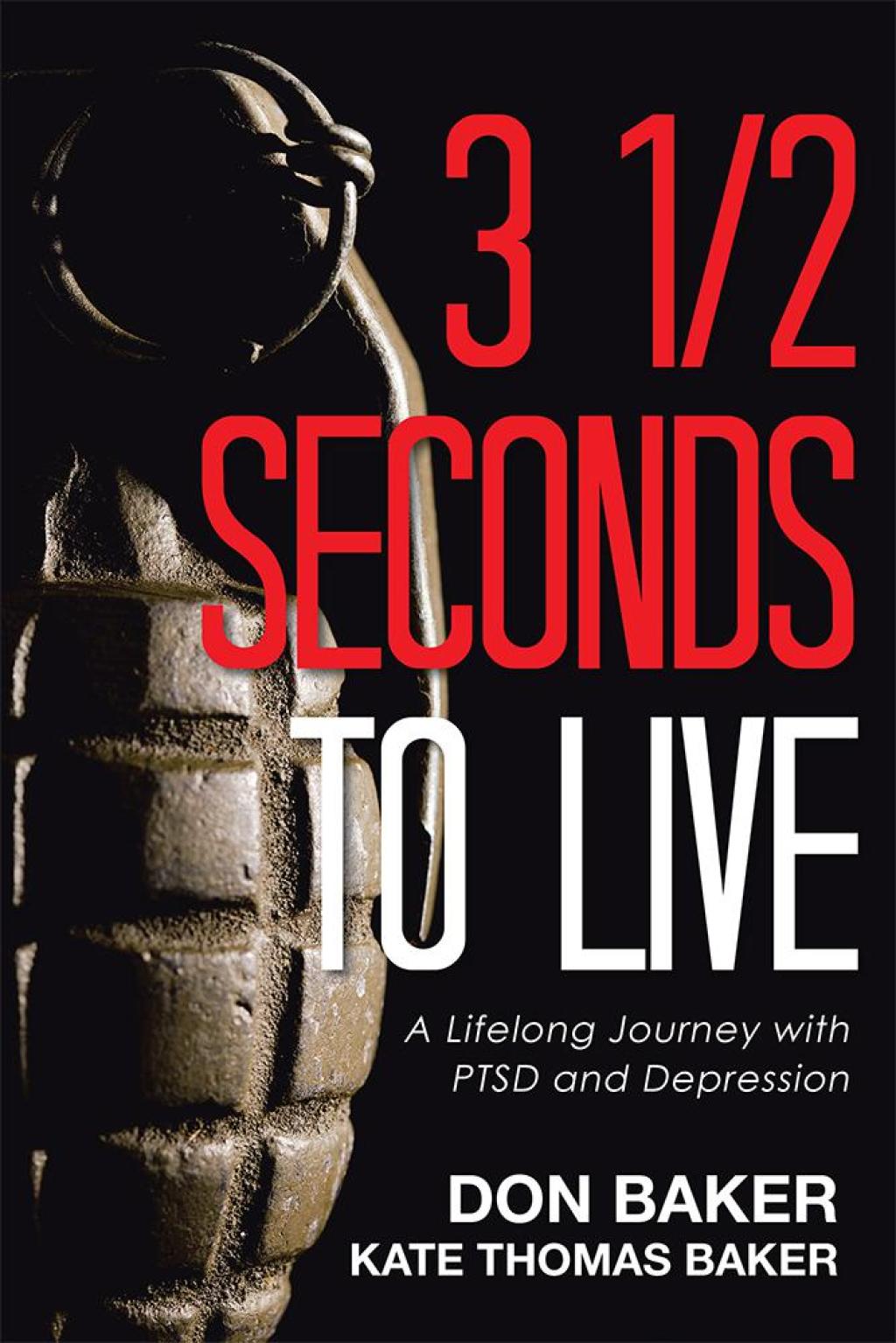 3 1/2 Seconds to Live A Lifelong Journey with Ptsd and Depression