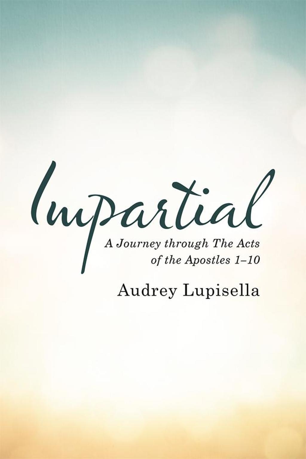 Impartial A Journey Through the Acts of the Apostles 1-10