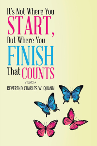 Cover image: It's Not Where You Start, but Where You Finish That Counts 9781512768886