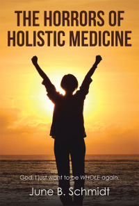 Imagen de portada: The Horrors of Holistic Medicine 9781512769272