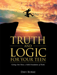Omslagafbeelding: Truth and Logic for Your Teen 9781512769562