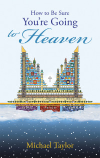 Cover image: How to Be Sure You’Re Going to Heaven 9781512770261