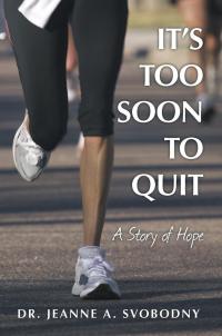 Cover image: It’S Too Soon to Quit 9781512754230