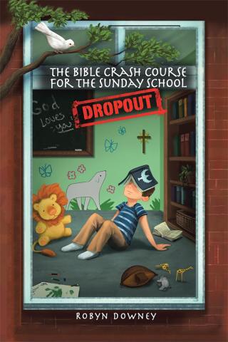 Cover image: The Bible Crash Course for the Sunday School Dropout 9781512772265