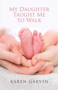 Cover image: My Daughter Taught Me to Walk 9781512772999