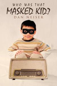 Cover image: Who Was That Masked Kid? 9781512775761