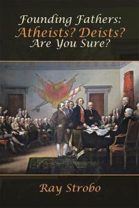 Imagen de portada: Founding Fathers: Atheists? Deists? Are You Sure? 9781512777765