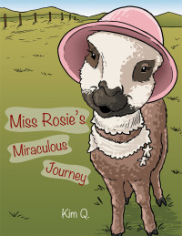 Cover image: Miss Rosie’S Miraculous Journey 9781512780819