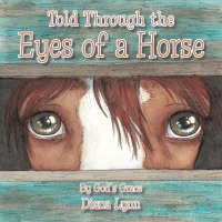 Cover image: Told Through the Eyes of a Horse 9781512783230