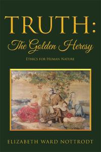 Cover image: Truth: the Golden Heresy 9781512785203