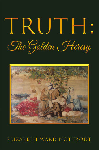 Cover image: Truth: The Golden Heresy 9781512785203