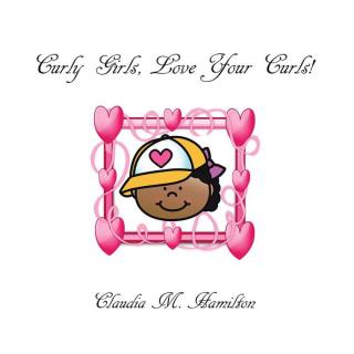 Cover image: Curly Girls, Love Your Curls! 9781512786156