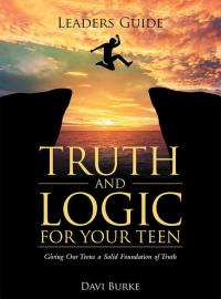 表紙画像: Leaders Guide Truth and Logic for Your Teen 9781512791006