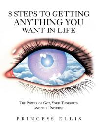 Cover image: 8 Steps to Getting Anything You Want in Life 9781512794465