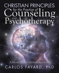 Cover image: Christian Principles for the Practice of Counseling and Psychotherapy 9781512796773