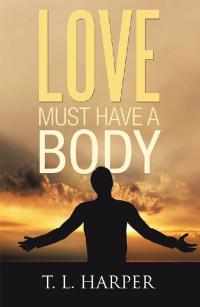 Cover image: Love Must Have a Body 9781512797824