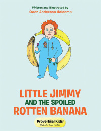 Omslagafbeelding: Little Jimmy and the Spoiled Rotten Banana 9781512799002