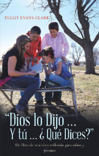 Imagen de portada: Dios Lo Dijo... Y Tú... ¿Qué Dices? 9781512799057