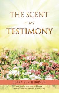 Titelbild: The Scent of My Testimony 9781512799941