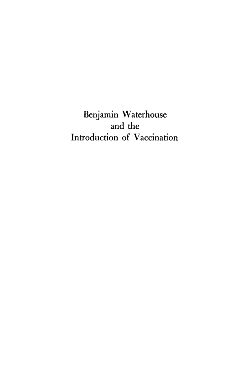 Benjamin Waterhouse and the Introduction of Vaccination A Reappraisal
