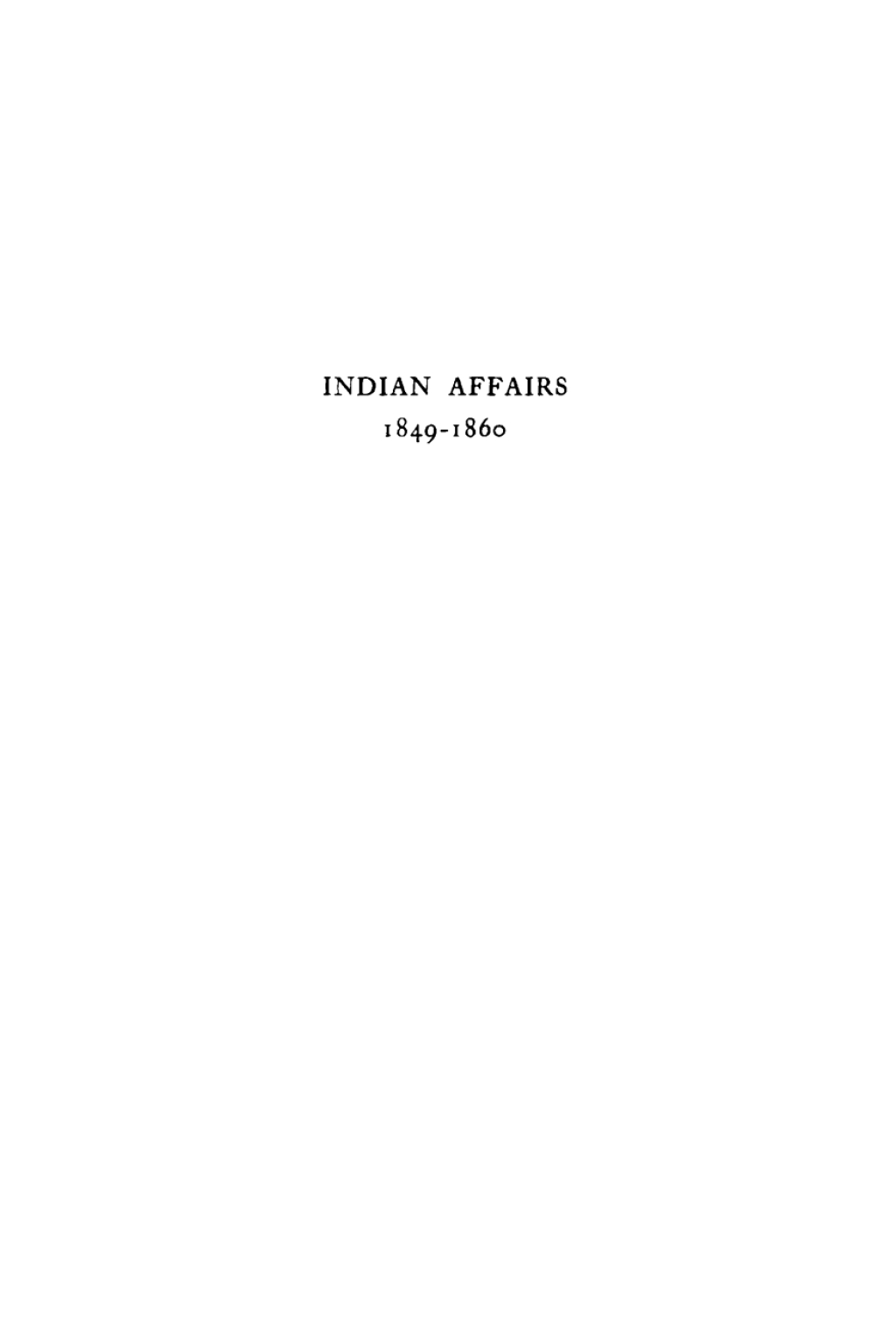 Indian Affairs and Their Administration With Special Reference to the Far West, 1849-186